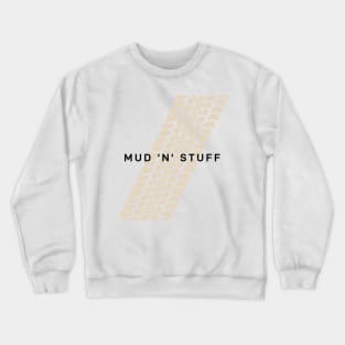 Not Too Serious series: Mud 'n' Stuff Crewneck Sweatshirt